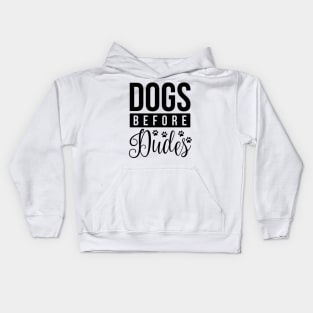 Dogs Before Dudes - Funny Dog Quotes Kids Hoodie